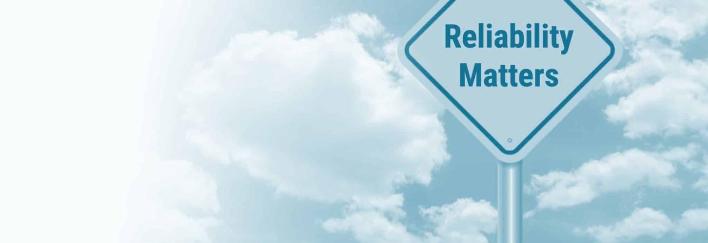 Reliability Matters