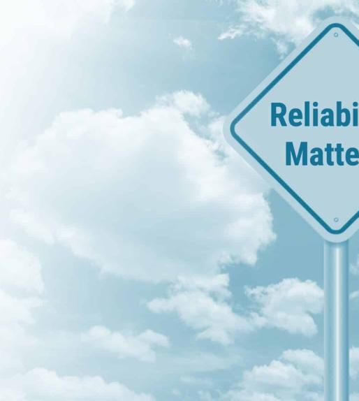 Reliability Matters